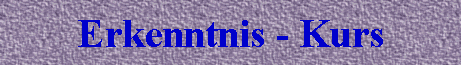 Erkenntnis - Kurs